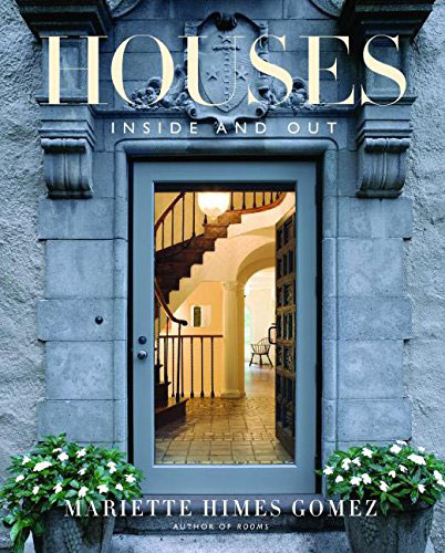 HOUSES: Inside and Out by Mariette Himes Gomez